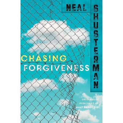 Chasing Forgiveness - by  Neal Shusterman (Paperback)