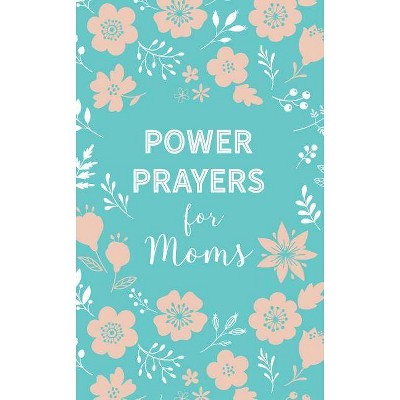 Power Prayers for Moms - by  Rachel Quillin (Paperback)