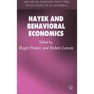 Hayek and Behavioral Economics - (Archival Insights Into the Evolution of Economics) by  R Frantz & R Leeson (Hardcover) - 1 of 1