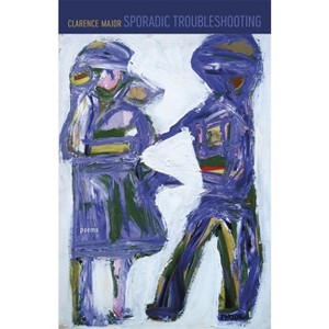 Sporadic Troubleshooting - by  Clarence Major (Paperback) - 1 of 1