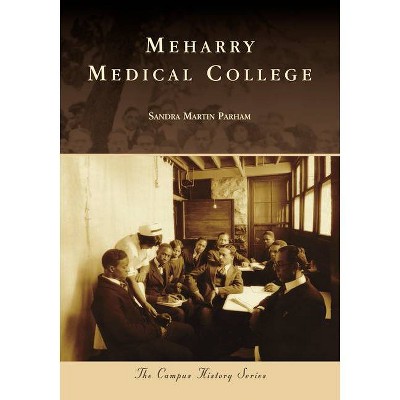 Meharry Medical College - (Campus History) by  Sandra Martin Parham (Paperback)