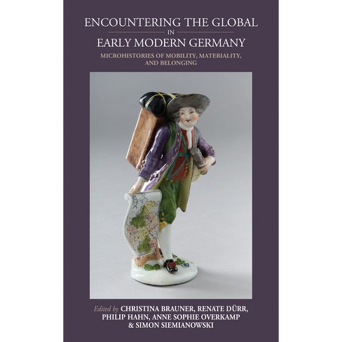 Encountering the Global in Early Modern Germany - (Studies in German History) (Hardcover) - image 1 of 1