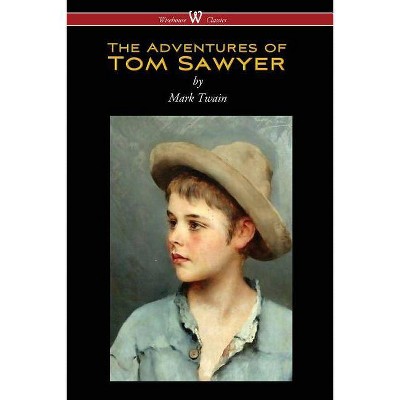 The Adventures of Tom Sawyer (Wisehouse Classics Edition) - by  Mark Twain (Paperback)