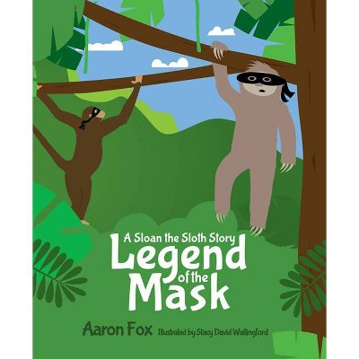 The Legend of the Mask - by  Aaron Fox (Hardcover)