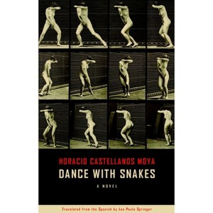 Dance with Snakes - (Biblioasis International Translation) by  Horatio Castellanos Moya (Paperback) - 1 of 1