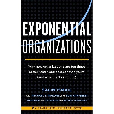 Exponential Organizations - by  Salim Ismail & Michael S Malone & Yuri Van Geest (Paperback)