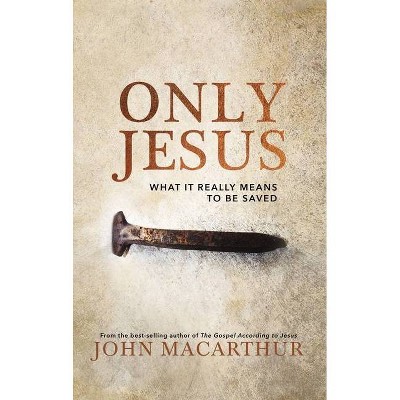 Only Jesus - Abridged by  John F MacArthur (Hardcover)