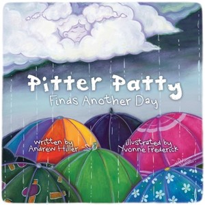 Pitter Patty Finds Another day - by  Andrew Hiller (Paperback) - 1 of 1