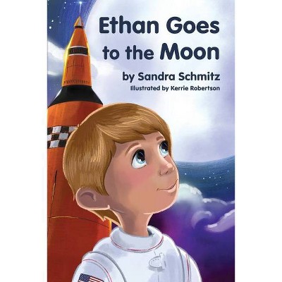 Ethan Goes to the Moon - by  Sandra Schmitz (Paperback)