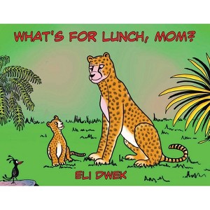 What's For Lunch, Mom? - by  Eli Dwek (Paperback) - 1 of 1