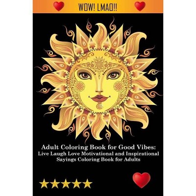 Adult Coloring Book for Good Vibes - by  Adult Coloring Books & Coloring Books for Adults & Adult Colouring Books (Paperback)