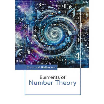 Elements of Number Theory - by  Emanuel Patterson (Hardcover)