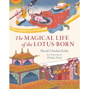 The Magical Life of the Lotus-Born - by  Sherab Chodzin Kohn (Hardcover) - 1 of 1