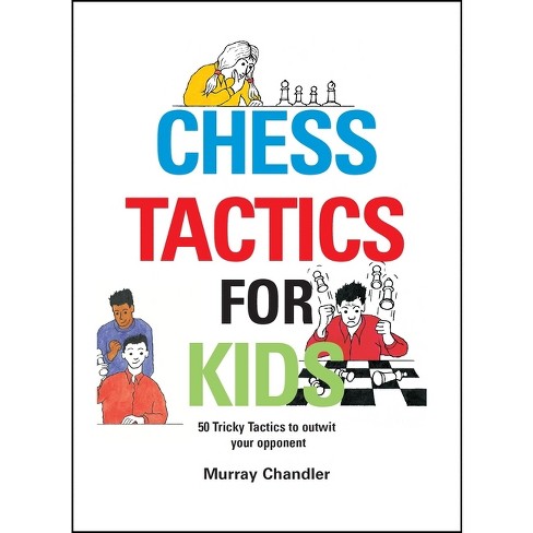 Chess Tactics for Kids - by  Murray Chandler (Paperback) - image 1 of 1