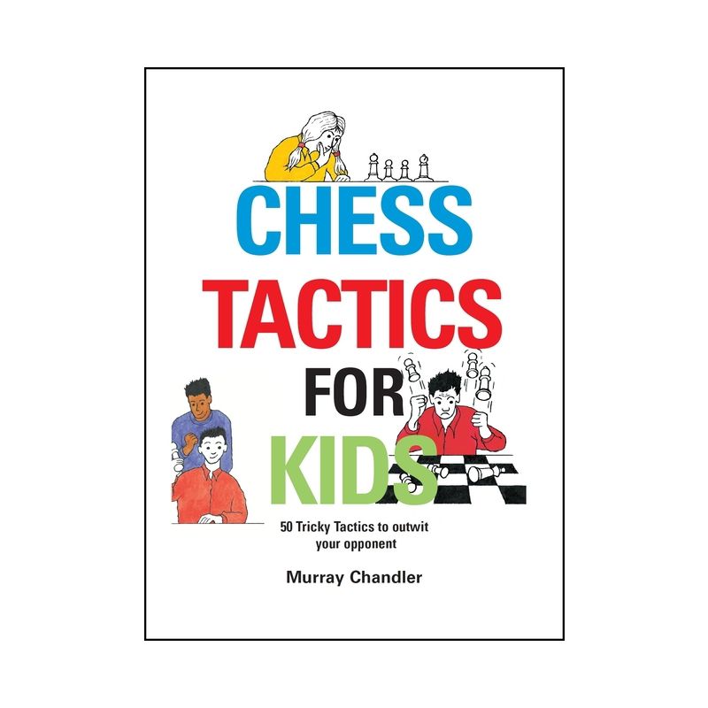 Chess Tactics for Kids - by  Murray Chandler (Paperback), 1 of 2