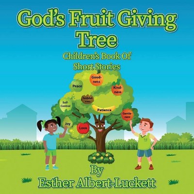 God's Fruit Giving Tree - by  Esther Albert-Luckett (Paperback)