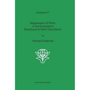Regeneration of Plants in Arid Ecosystems Resulting from Patch Disturbance - (Geobotany) by  Yitzchak Gutterman (Hardcover) - 1 of 1