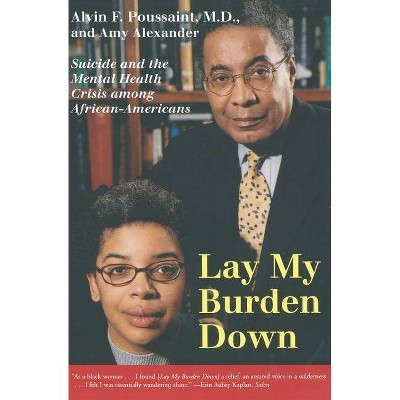 Lay My Burden Down - by  Alvin F Poussaint & Amy Alexander (Paperback)