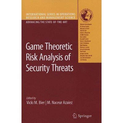 Game Theoretic Risk Analysis of Security Threats - (International Operations Research & Management Science) by  Vicki M Bier & M Naceur Azaiez
