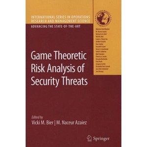 Game Theoretic Risk Analysis of Security Threats - (International Operations Research & Management Science) by  Vicki M Bier & M Naceur Azaiez - 1 of 1