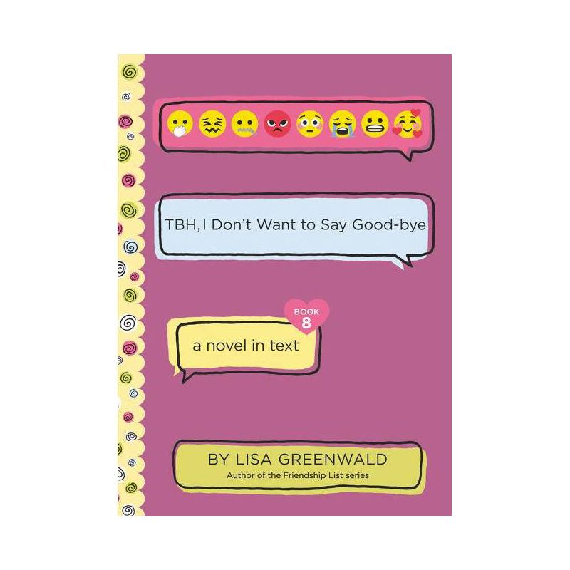Tbh #8: Tbh, I Don't Want to Say Good-Bye - by Lisa Greenwald, 1 of 2