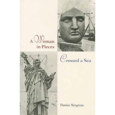 A Woman in Pieces Crossed a Sea - by  Denise Bergman (Paperback)