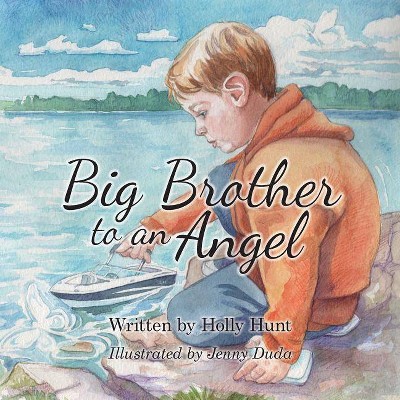 Big Brother to an Angel - by  Holly Hunt (Paperback)