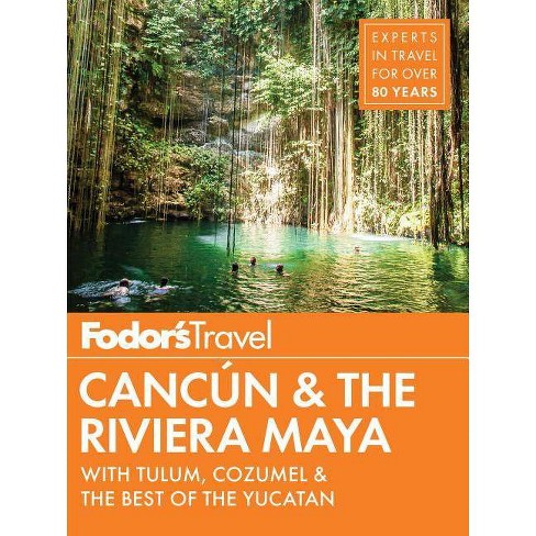 Fodor S Cancun The Riviera Maya Full Color Travel Guide 5th Edition By Fodor S Travel Guides Paperback Target