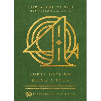 Forty Days on Being a Four - (Enneagram Daily Reflections) by  Christine Yi Suh (Hardcover)