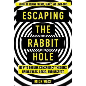 Escaping the Rabbit Hole - by  Mick West (Paperback) - 1 of 1