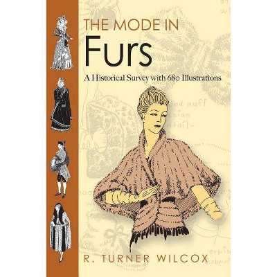 The Mode in Furs - (Dover Fashion and Costumes) by  R Turner Wilcox (Paperback)