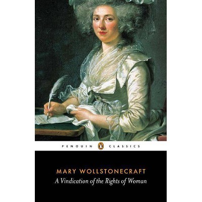 A Vindication of the Rights of Woman - (Penguin Classics) by  Mary Wollstonecraft (Paperback)