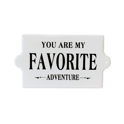 VIP Metal 15 in. White You Are My Favorite Adventure Sign