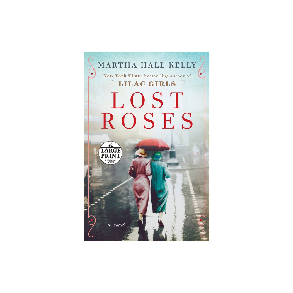 Lost Roses - (Woolsey-Ferriday) Large Print by Martha Hall Kelly (Paperback)