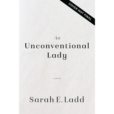 An Unconventional Lady - by  Sarah E Ladd (Paperback)