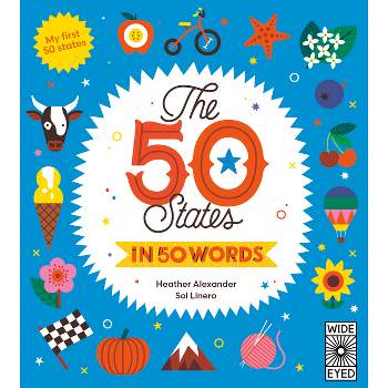 The 50 States in 50 Words - by  Heather Alexander (Hardcover)