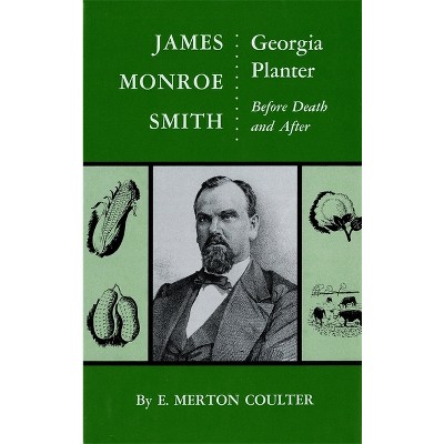 James Monroe Smith - by  E Merton Coulter (Hardcover)