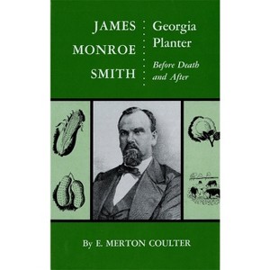 James Monroe Smith - by  E Merton Coulter (Hardcover) - 1 of 1