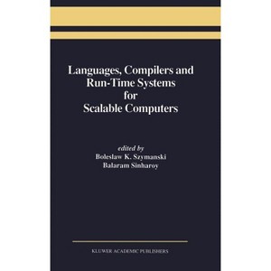Languages, Compilers and Run-Time Systems for Scalable Computers - by  Boleslaw K Szymanski & Balaram Sinharoy (Hardcover) - 1 of 1