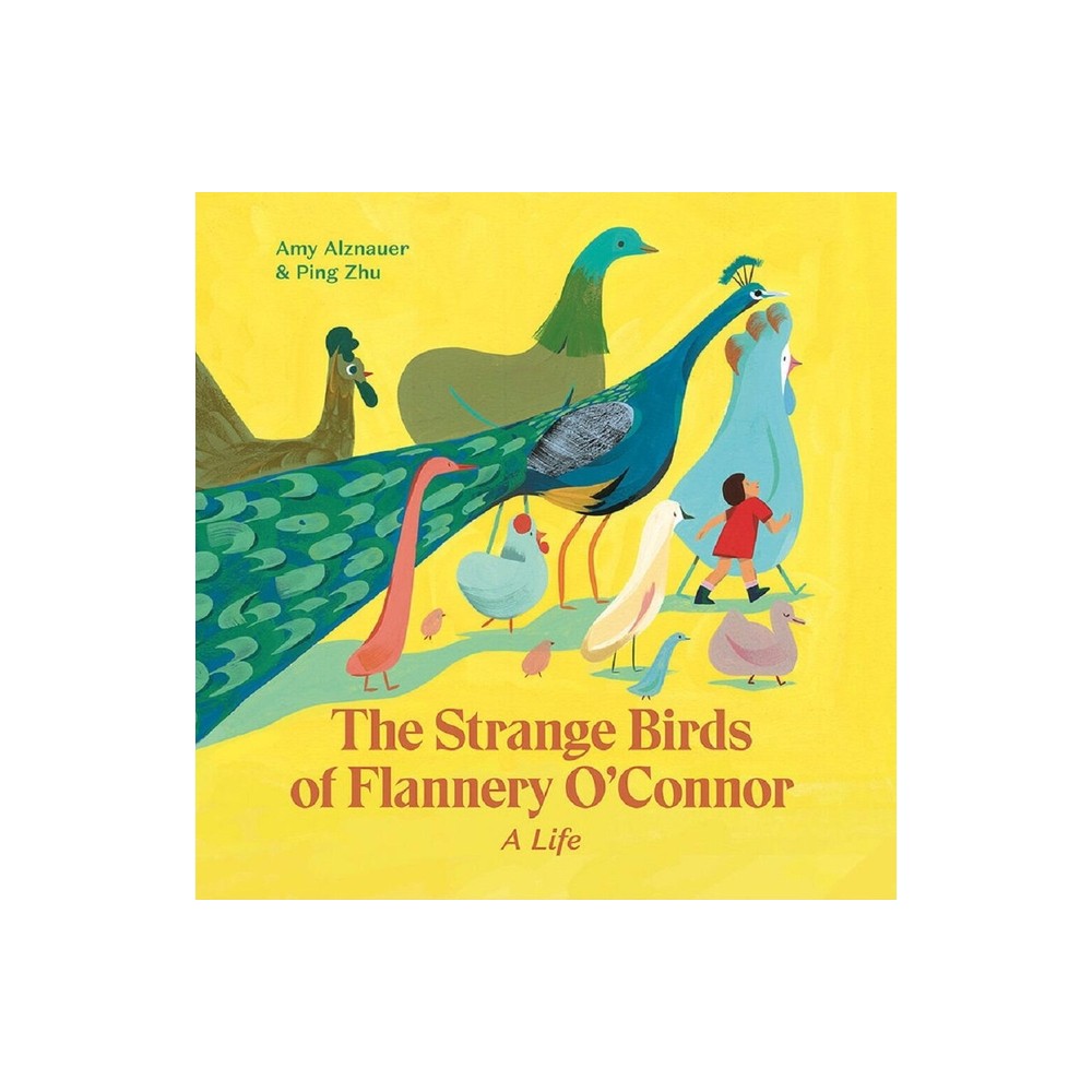 The Strange Birds of Flannery OConnor - by Amy Alznauer (Hardcover)