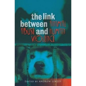 Link Between Animal Abuse and Human Violence - by  Andrew Linzey (Paperback) - 1 of 1