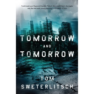 Tomorrow and Tomorrow - by  Tom Sweterlitsch (Paperback) - 1 of 1