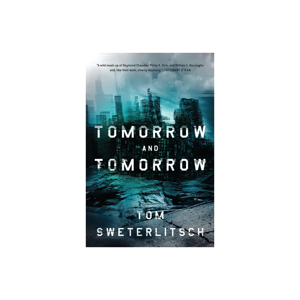 Tomorrow and Tomorrow - by Tom Sweterlitsch (Paperback)