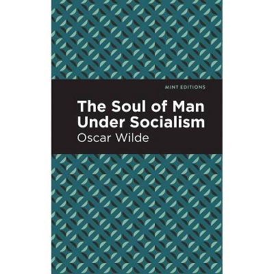 The Soul of Man Under Socialism - by  Oscar Wilde (Paperback)