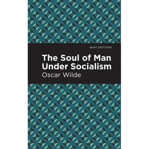 heden vermoeidheid Krachtcel The Soul Of Man Under Socialism - By Oscar Wilde (paperback) : Target