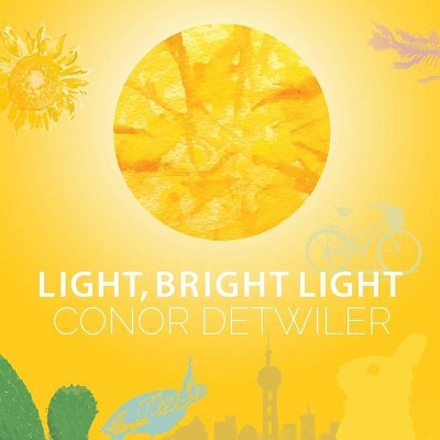 Light, Bright Light - by  Conor Detwiler (Paperback)