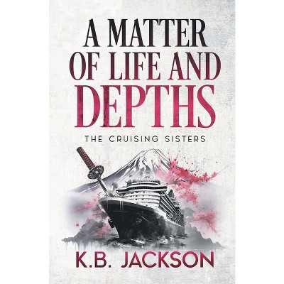 A Matter of Life and Depths - by  Kb Jackson (Paperback)