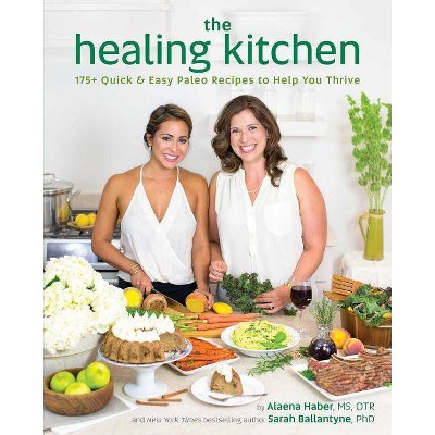 The Healing Kitchen - by  Alaena Haber & Sarah Ballantyne (Paperback)