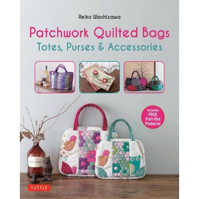 Patchwork Quilted Bags - by  Reiko Washizawa (Paperback)