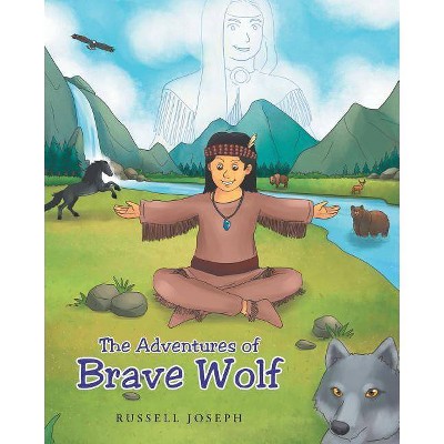 The Adventures of Brave Wolf - by  Russell Joseph (Paperback)